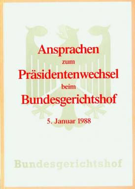 Ansprachen zur Verabschiedung des Präsidenten des Bundesgerichtshofes, Prof. Dr. Gerd Pfeiffer, und zur Amtseinführung des Präsidenten des Bundesgerichtshofes, Prof. Dr. Walter Odersky, am 5. Januar 1988