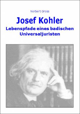 Josef Kohler, Lebenspfade eines badischen Universaljuristen