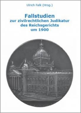 Fallstudien zur zivilrechtlichen Judikatur des Reichsgerichts um 1900